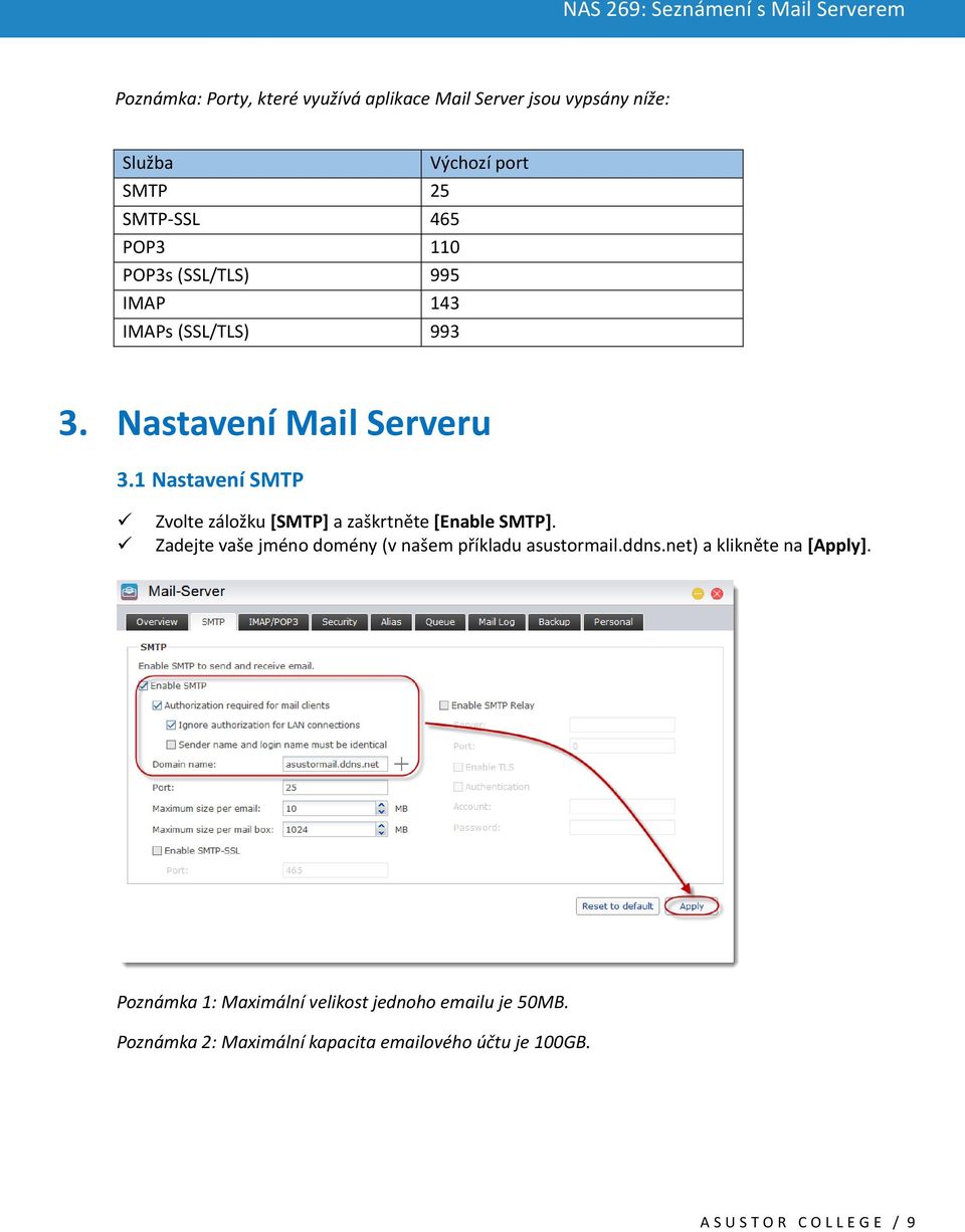 1 Nastavení SMTP Zvolte záložku [SMTP] a zaškrtněte [Enable SMTP]. Zadejte vaše jméno domény (v našem příkladu asustormail.