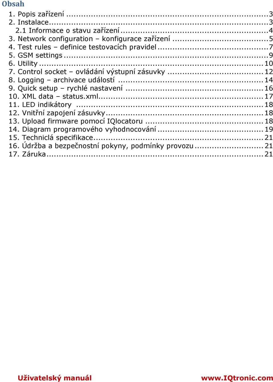 ..14 9. Quick setup rychlé nastavení...16 10. XML data status.xml...17 11. LED indikátory...18 12. Vnitřní zapojení zásuvky...18 13.