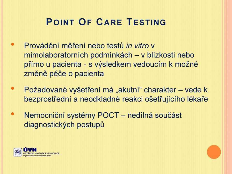 péče o pacienta Požadované vyšetření má akutní charakter vede k bezprostřední a