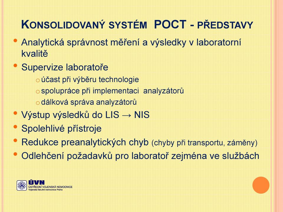 analyzátorů odálková správa analyzátorů Výstup výsledků do LIS NIS Spolehlivé přístroje