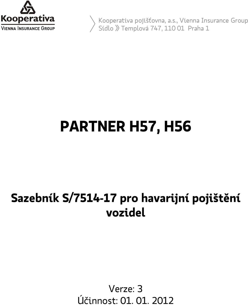 Templová 747, 110 01 Praha 1 PARTNER H57, H56