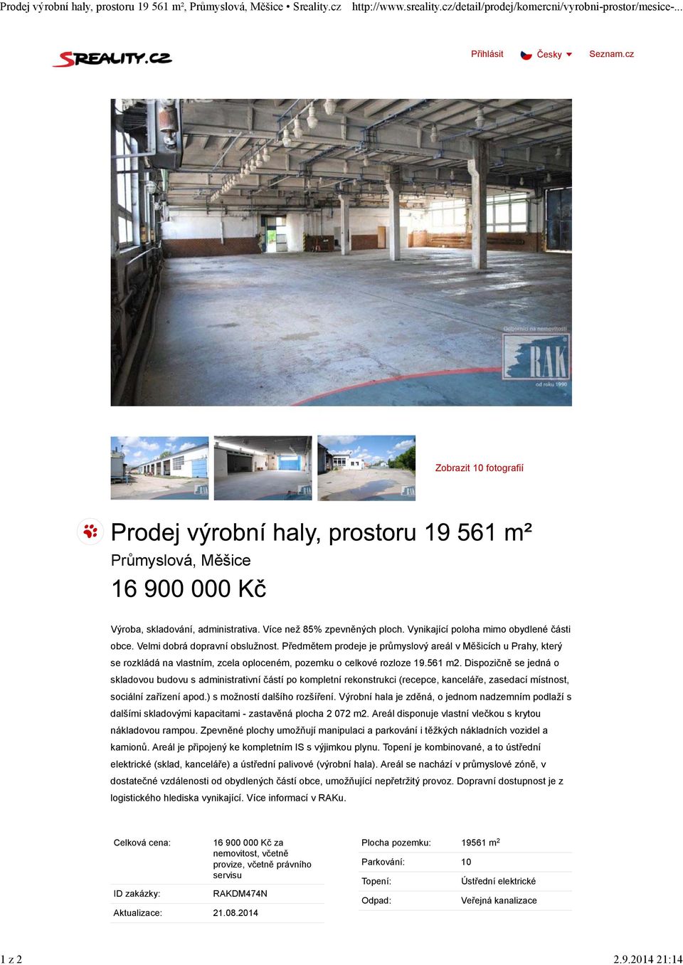 Předmětem prodeje je průmyslový areál v Měšicích u Prahy, který se rozkládá na vlastním, zcela oploceném, pozemku o celkové rozloze 19.561 m2.