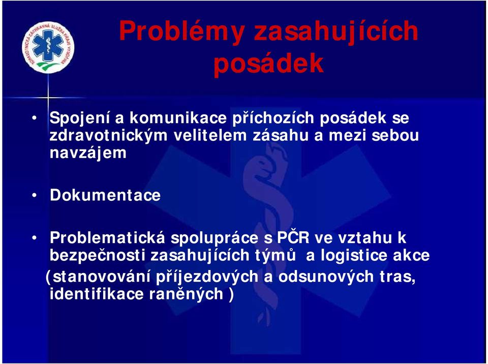 Problematická spolupráce s PČR ve vztahu k bezpečnosti zasahujících týmů