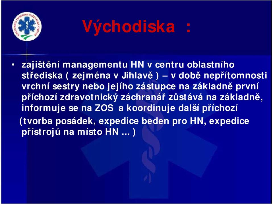 příchozí zdravotnický záchranář zůstává na základně, informuje se na ZOS a