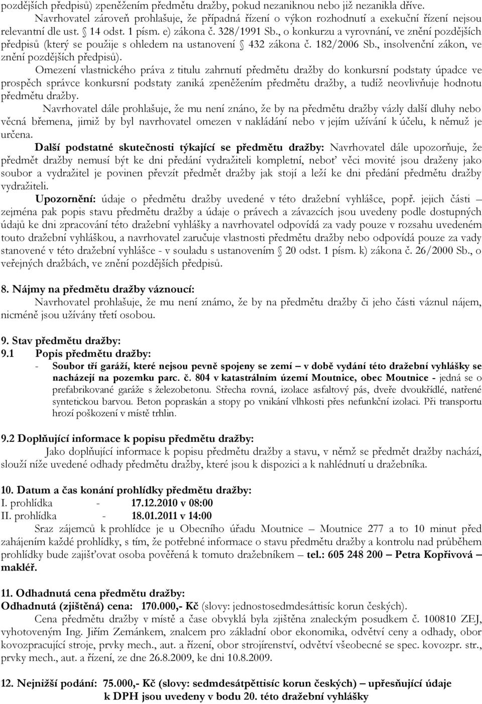 , o konkurzu a vyrovnání, ve znění pozdějších předpisů (který se použije s ohledem na ustanovení 432 zákona č. 182/2006 Sb., insolvenční zákon, ve znění pozdějších předpisů).