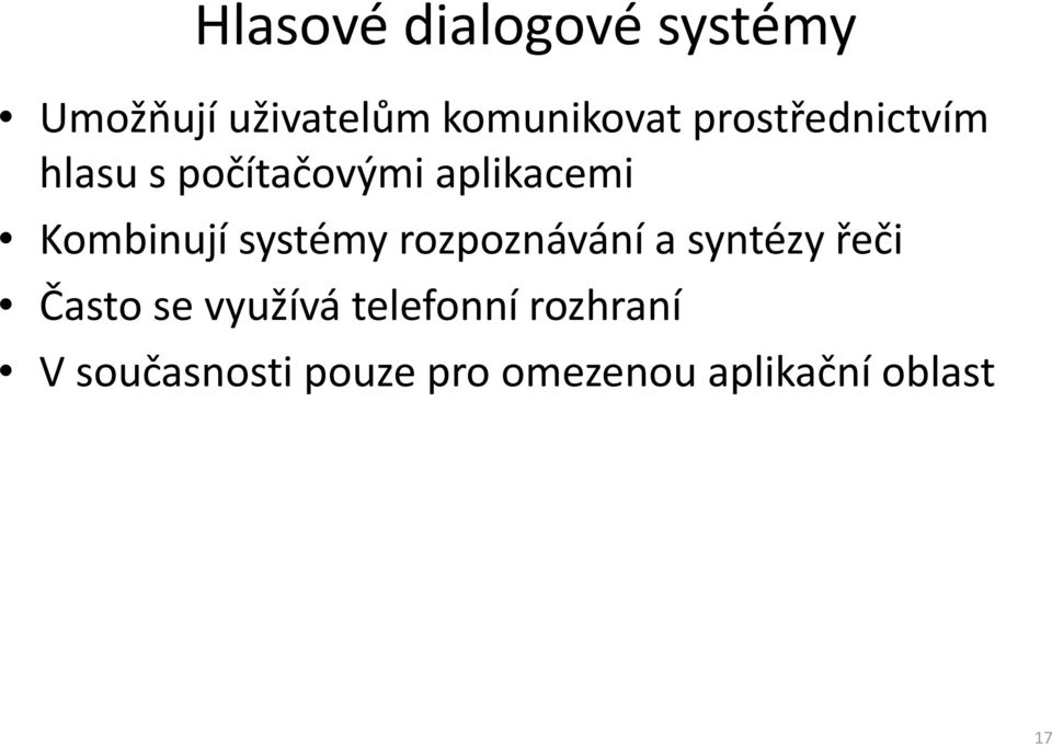 systémy rozpoznávání a syntézy řeči Často se využívá