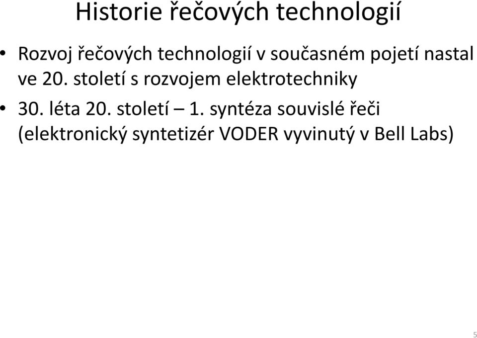 století s rozvojem elektrotechniky 30. léta 20.