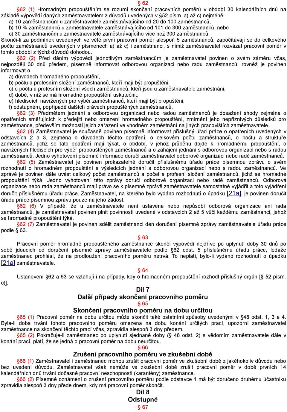 zaměstnancům u zaměstnavatele zaměstnávajícího více než 300 zaměstnanců.