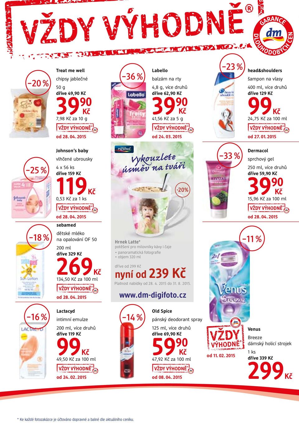 2015 90 Johnson s baby 4 x 56 ks dříve 159 119 0,53 za 90 Vyko uz lete ú sm ě v n a tvá ři vlhčené ubrousky 25 % 23 % Labello 33 % Dermacol sprchový gel 250 ml, více druhů dříve 59,90 3990-20% 24,75