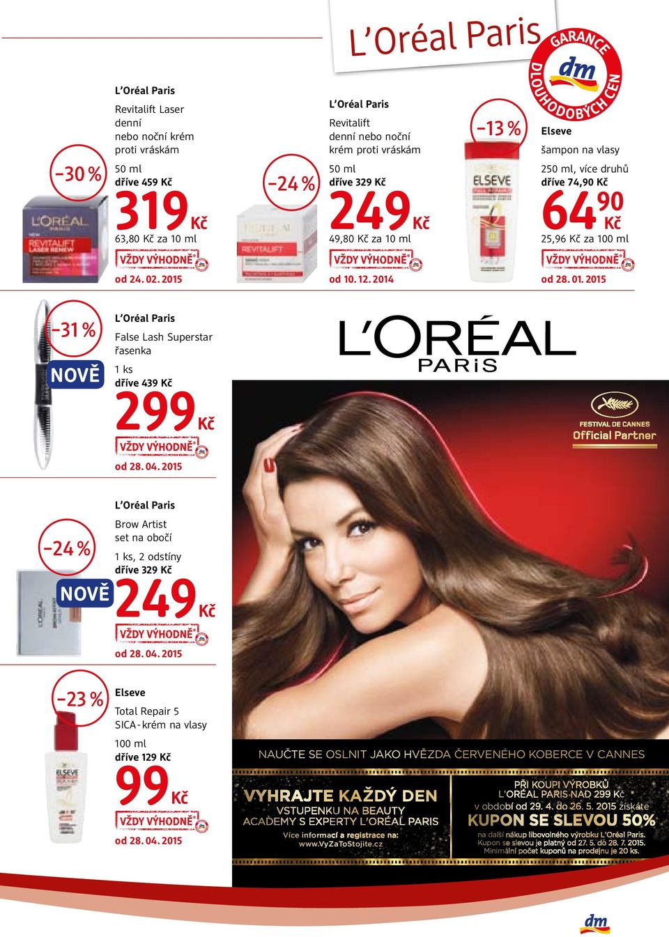 2015 31 % NOVĚ L Oréal Paris False Lash Superstar řasenka dříve 439 299 24 % NOVĚ L Oréal Paris Brow Artist set na obočí, 2 odstíny dříve 329 249 vizuál dodavatele 23 % Elseve Total Repair 5 SICA -