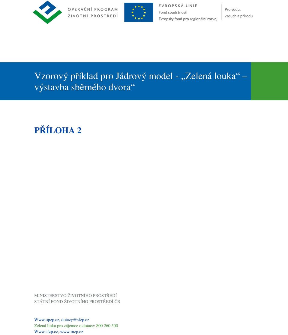 STÁTNÍ FOND ŽIVOTNÍHO PROSTŘEDÍ ČR Www.opzp.cz, dotazy@sfzp.