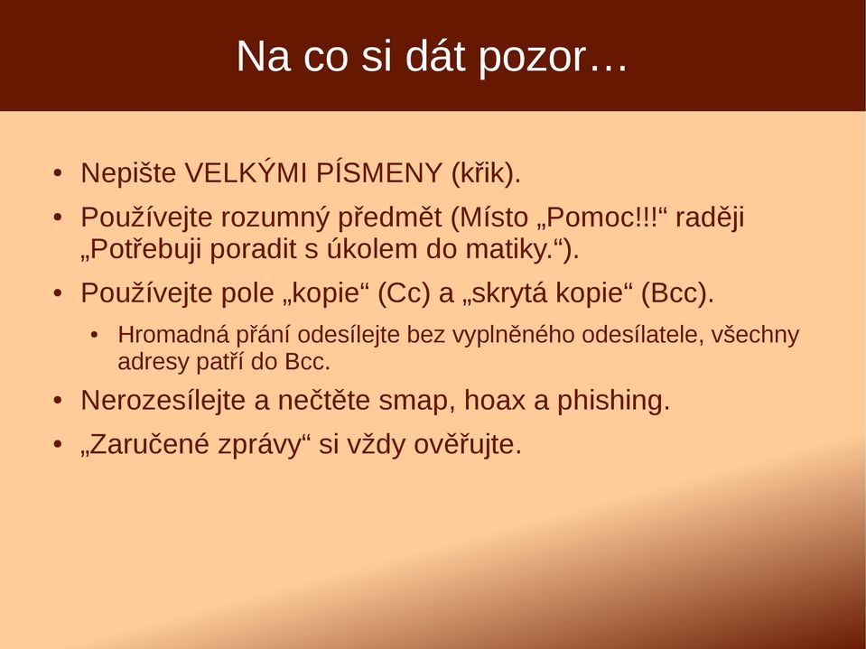 ). Používejte pole kopie (Cc) a skrytá kopie (Bcc).