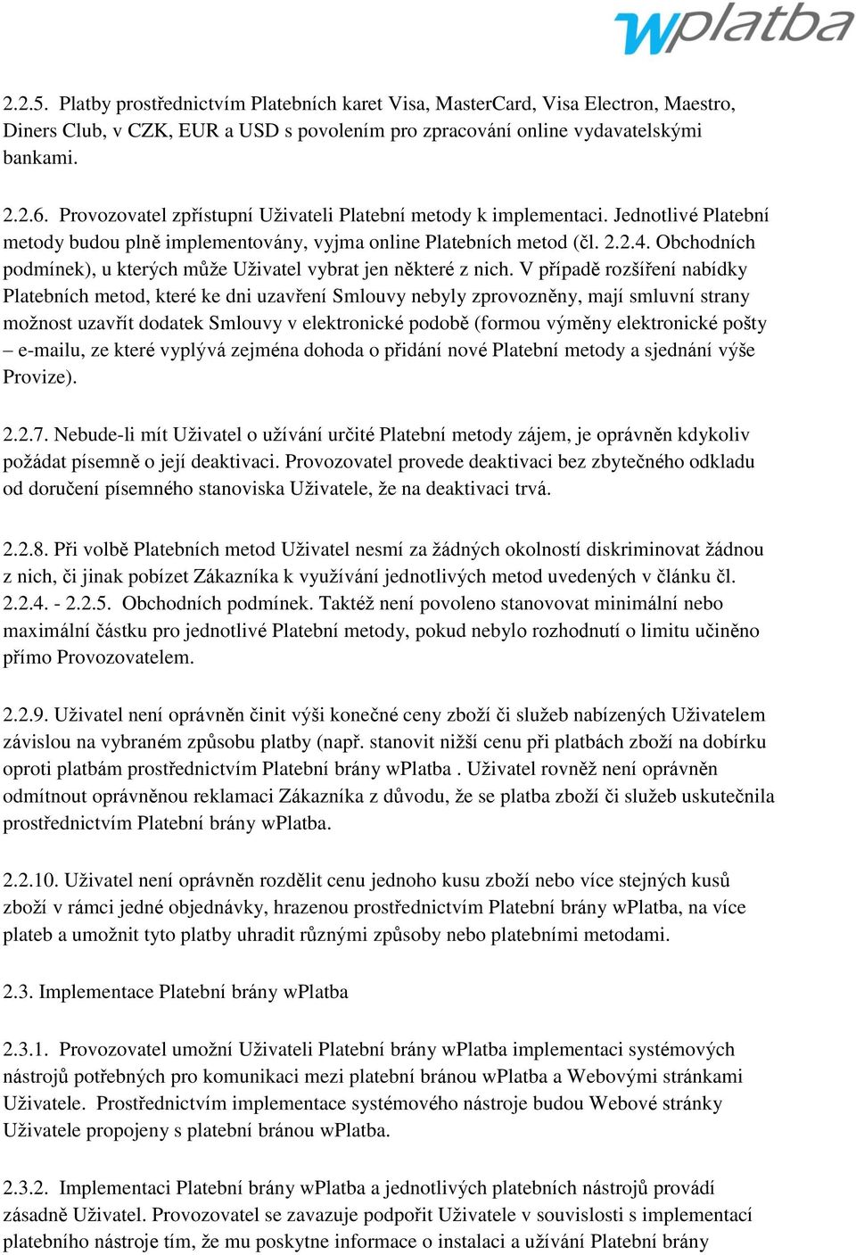 Obchodních podmínek), u kterých můţe Uţivatel vybrat jen některé z nich.