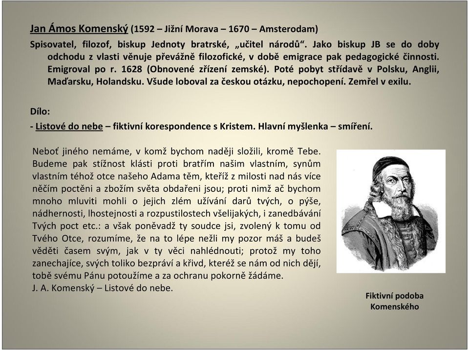 Poté pobyt střídavě v Polsku, Anglii, Maďarsku, Holandsku. Všude loboval za českou otázku, nepochopení. Zemřel v exilu. Dílo: - Listové do nebe fiktivní korespondence s Kristem.