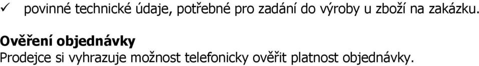 Ověření objednávky Prodejce si vyhrazuje