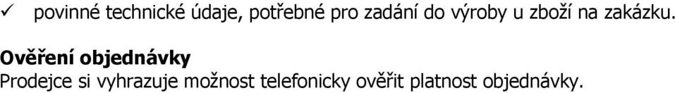 Ověření objednávky Prodejce si vyhrazuje