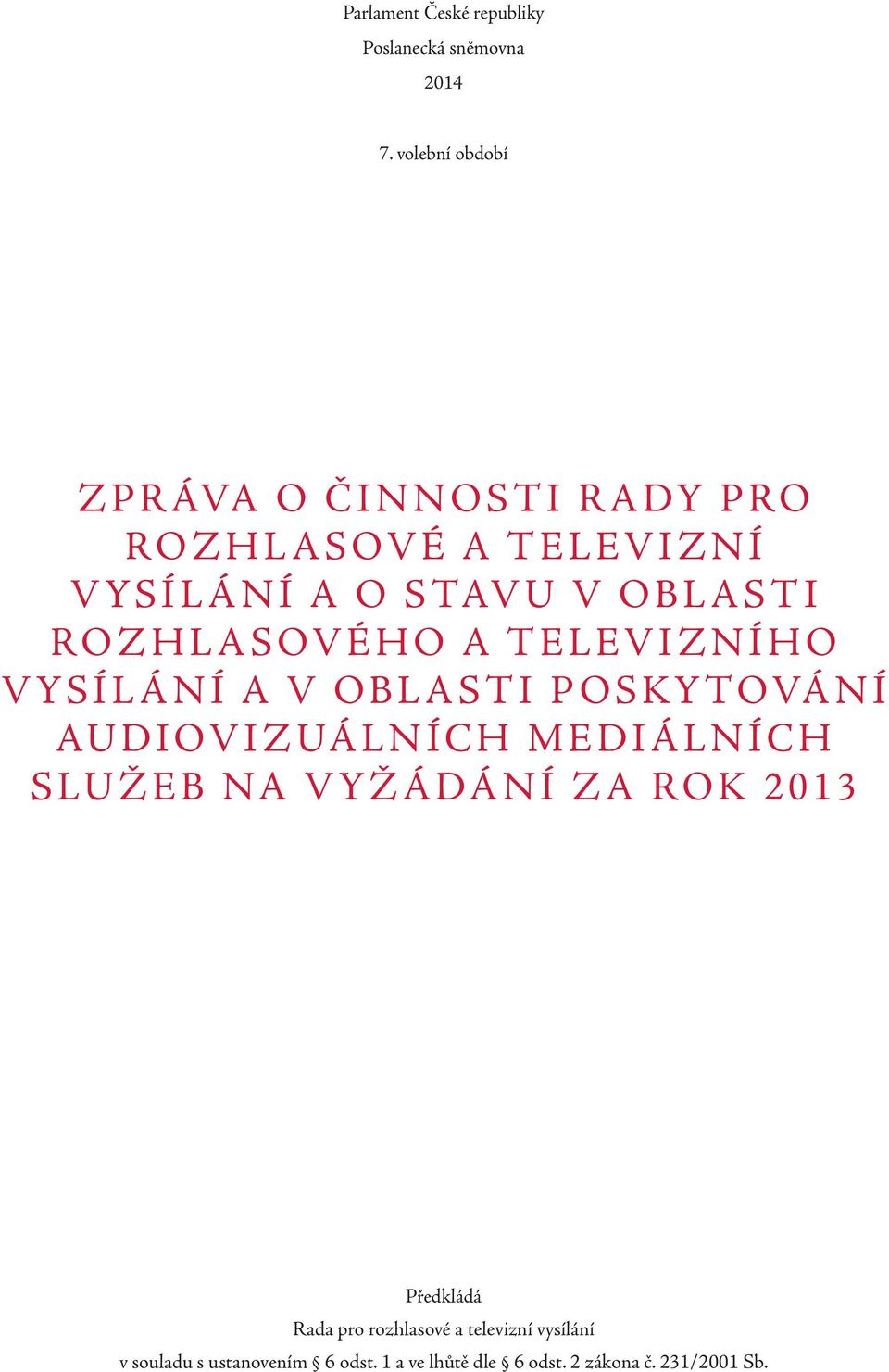 L A S T I R O Z H L A S OV É H O A T E L E V I Z N Í H O V Y S Í L Á N Í A V O B L A S T I P O S KY TOVÁ N Í AU D I OV I Z UÁ L N