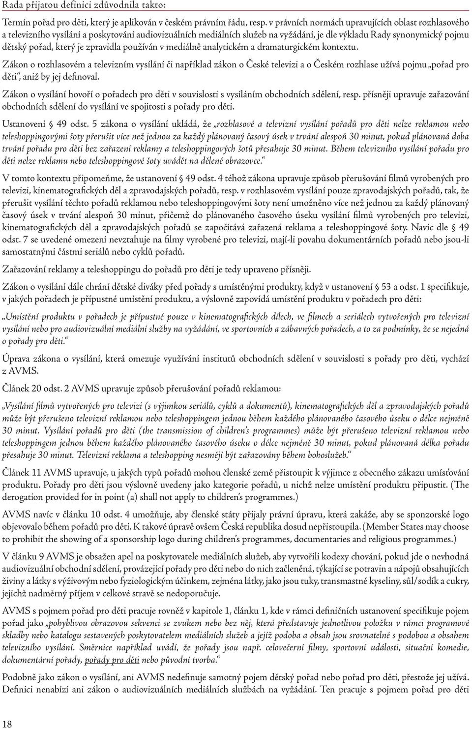 zpravidla používán v mediálně analytickém a dramaturgickém kontextu.