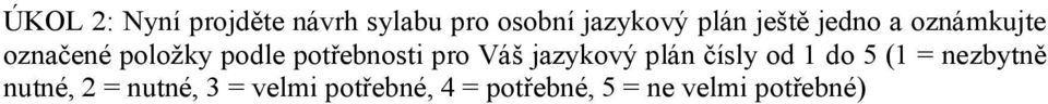 pro Váš jazykový plán čísly od 1 do 5 (1 = nezbytně nutné, 2