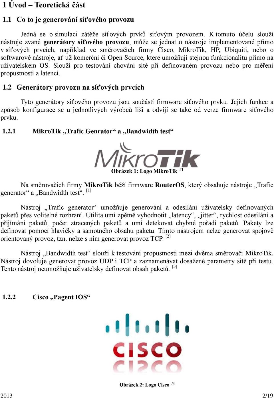 o softwarové nástroje, ať už komerční či Open Source, které umožňují stejnou funkcionalitu přímo na uživatelském OS.