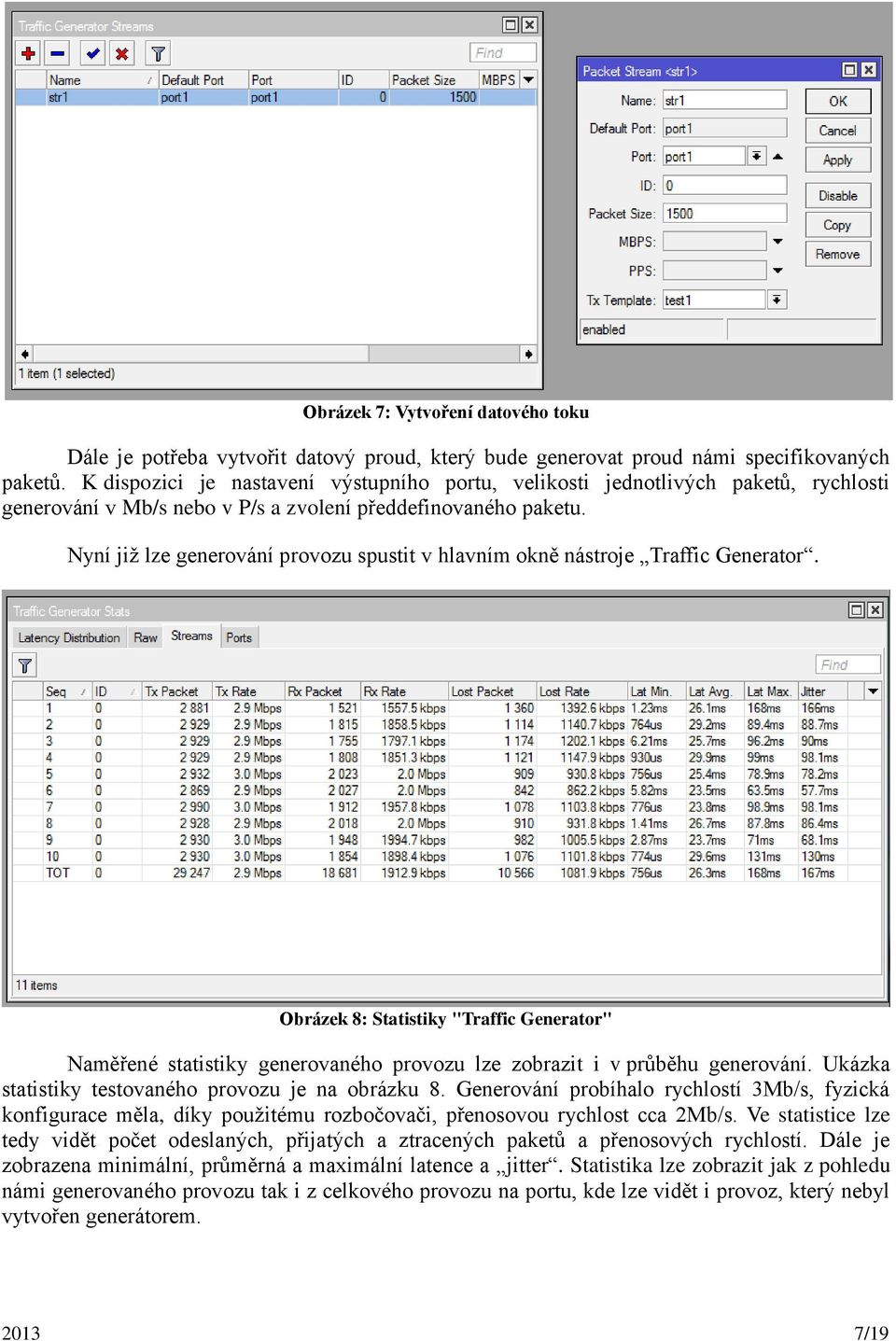 Nyní již lze generování provozu spustit v hlavním okně nástroje Traffic Generator.