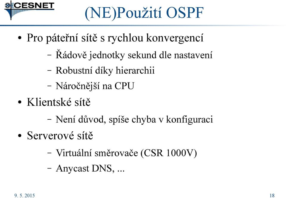 na CPU Klientské sítě Není důvod, spíše chyba v konfiguraci