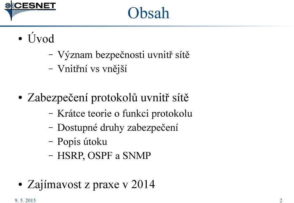 o funkci protokolu Dostupné druhy zabezpečení Popis