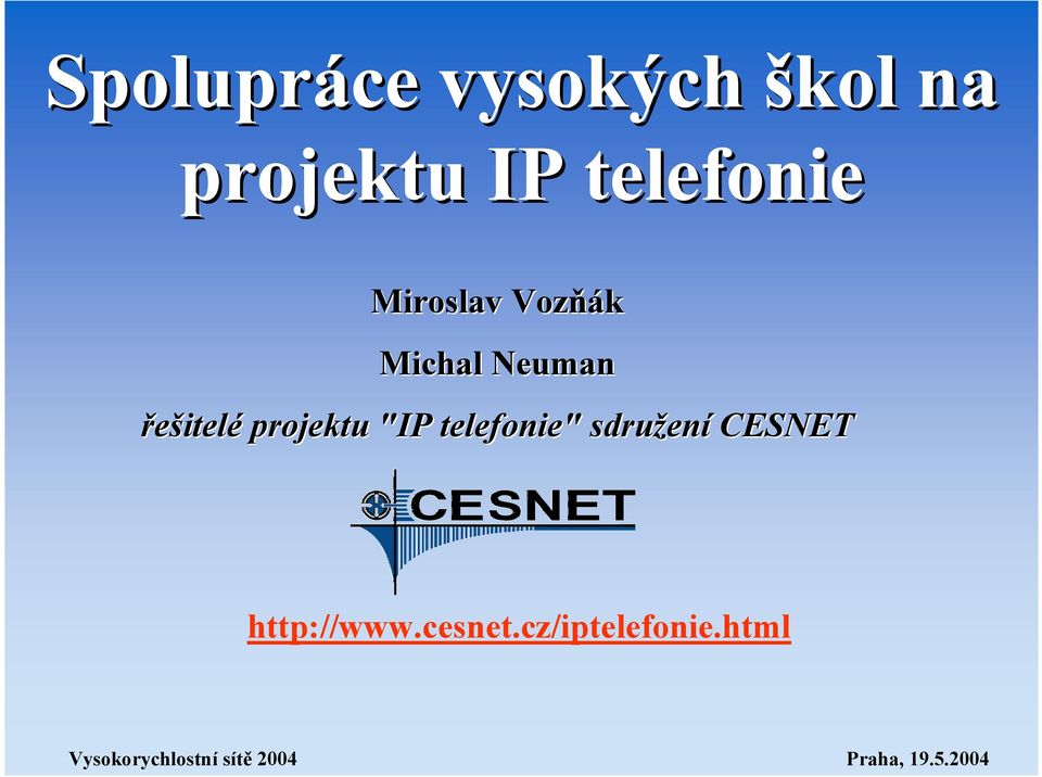 telefonie" sdružen ení CESNET http://www.cesnet.