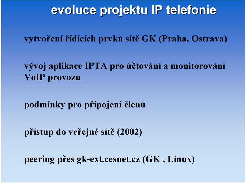 monitorování VoIPprovozu podmínky pro připojení členů