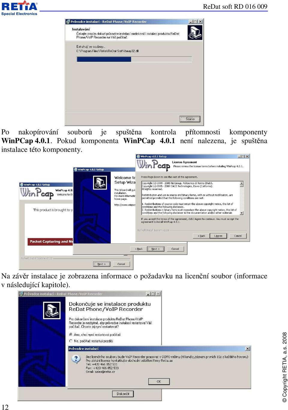 Na závěr instalace je zobrazena informace o požadavku na licenční