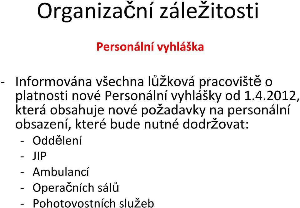 2012, která obsahuje nové požadavky na personální obsazení, které bude