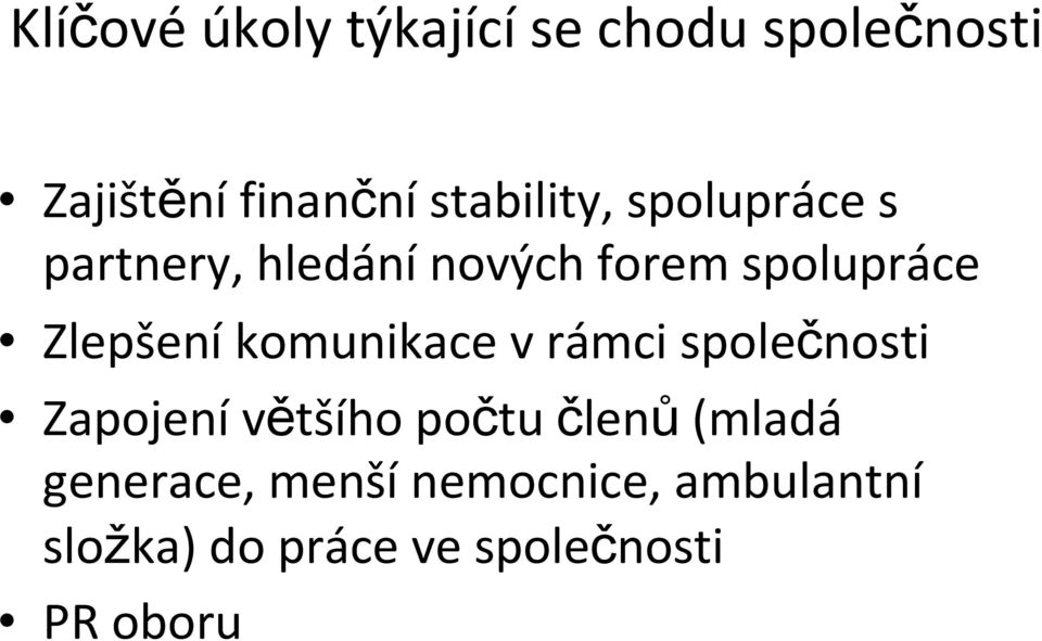 Zlepšení komunikace v rámci společnosti Zapojení většího počtu členů