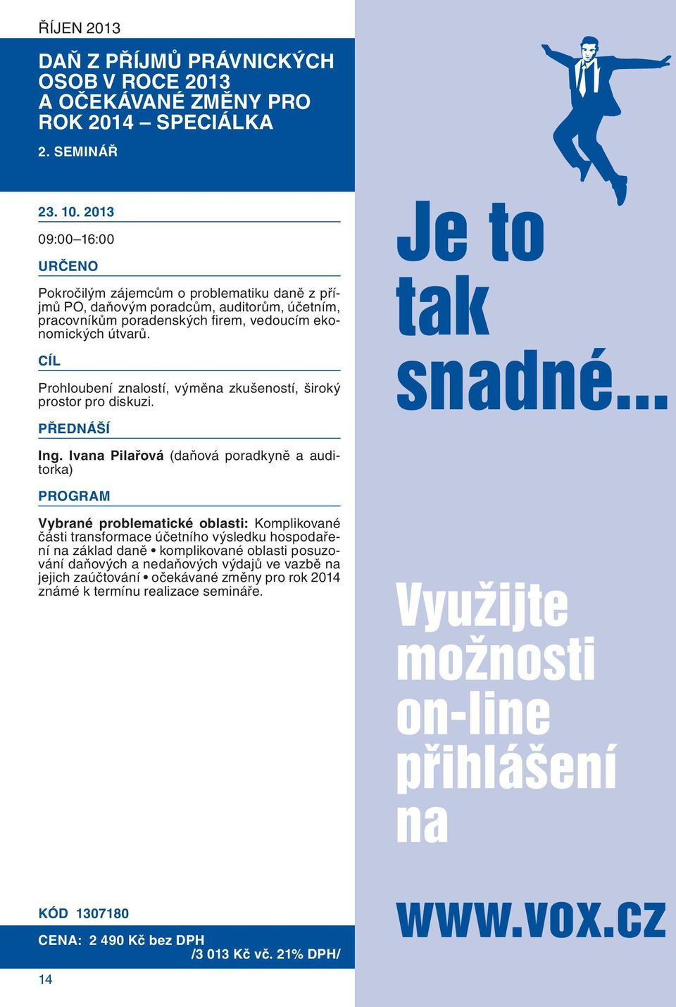 Prohloubení znalostí, výměna zkušeností, široký prostor pro diskuzi. Je to tak snadné... Ing.