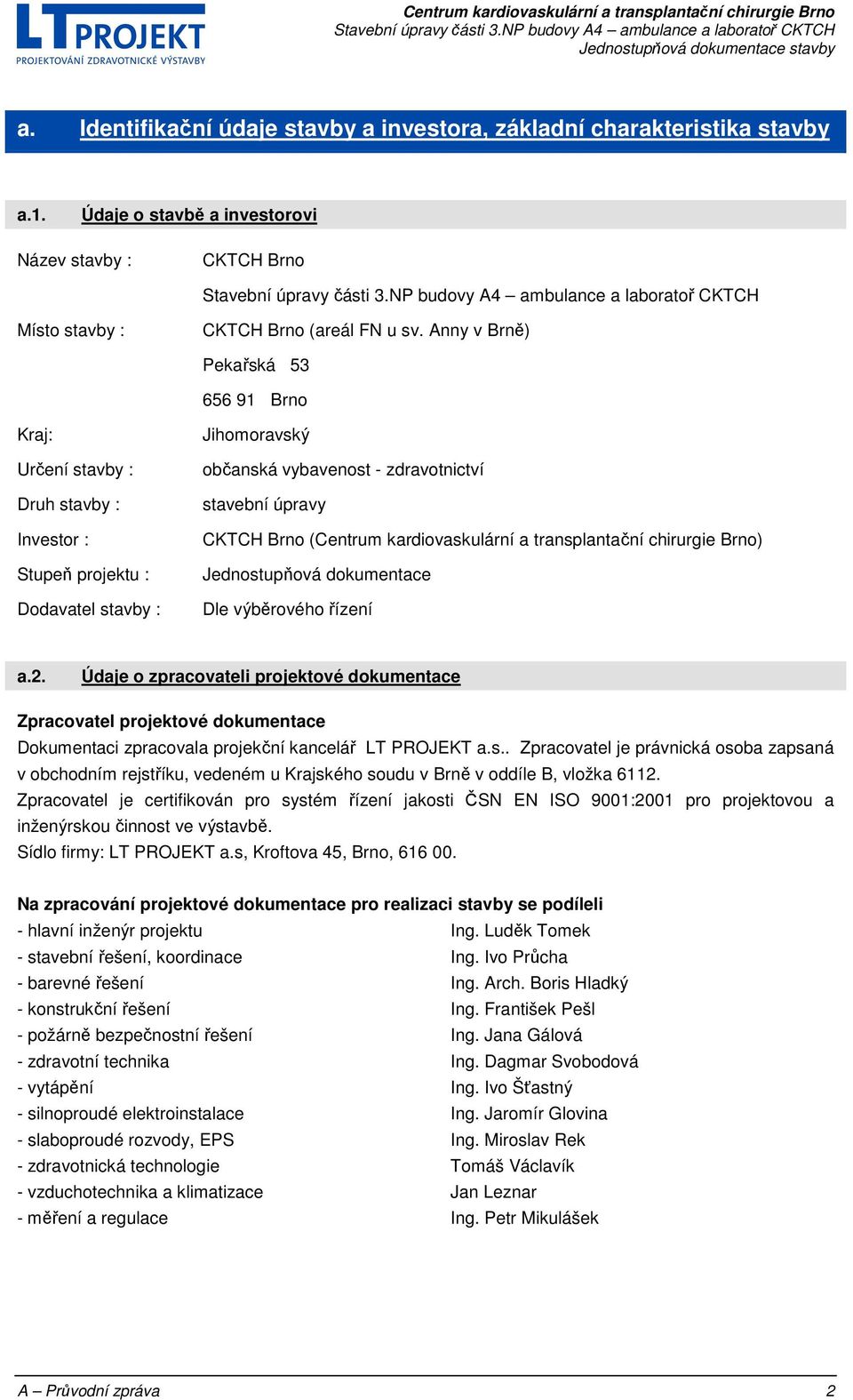 (Centrum kardiovaskulární a transplantační chirurgie Brno) Jednostupňová dokumentace Dle výběrového řízení a.2.