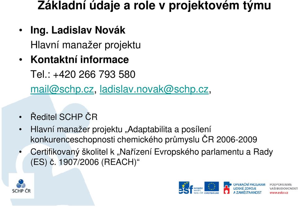 cz, Ředitel SCHP ČR Hlavní manažer projektu Adaptabilita a posílení