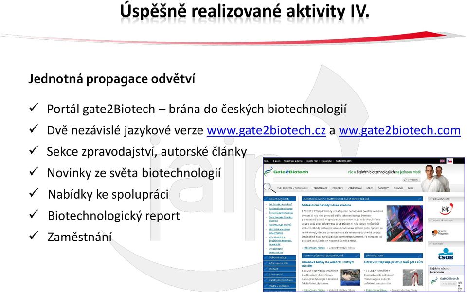 biotechnologií Dvě nezávislé jazykové verze www.gate2biotech.cz a ww.