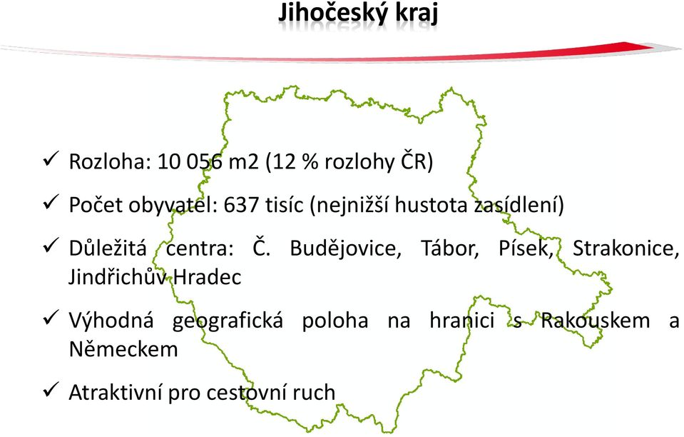 Budějovice, Tábor, Písek, Strakonice, Jindřichův Hradec Výhodná