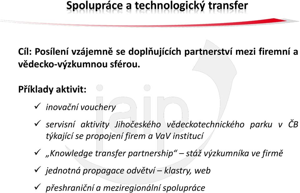 Příklady aktivit: inovační vouchery servisní aktivity Jihočeského vědeckotechnického parku v ČB