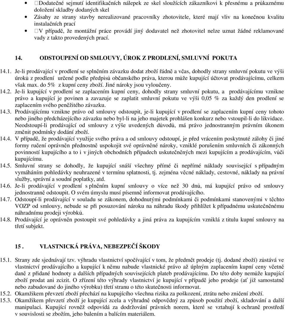 ODSTOUPENÍ OD SMLOUVY, ÚROK Z PRODLENÍ, SMLUVNÍ POKUTA 14