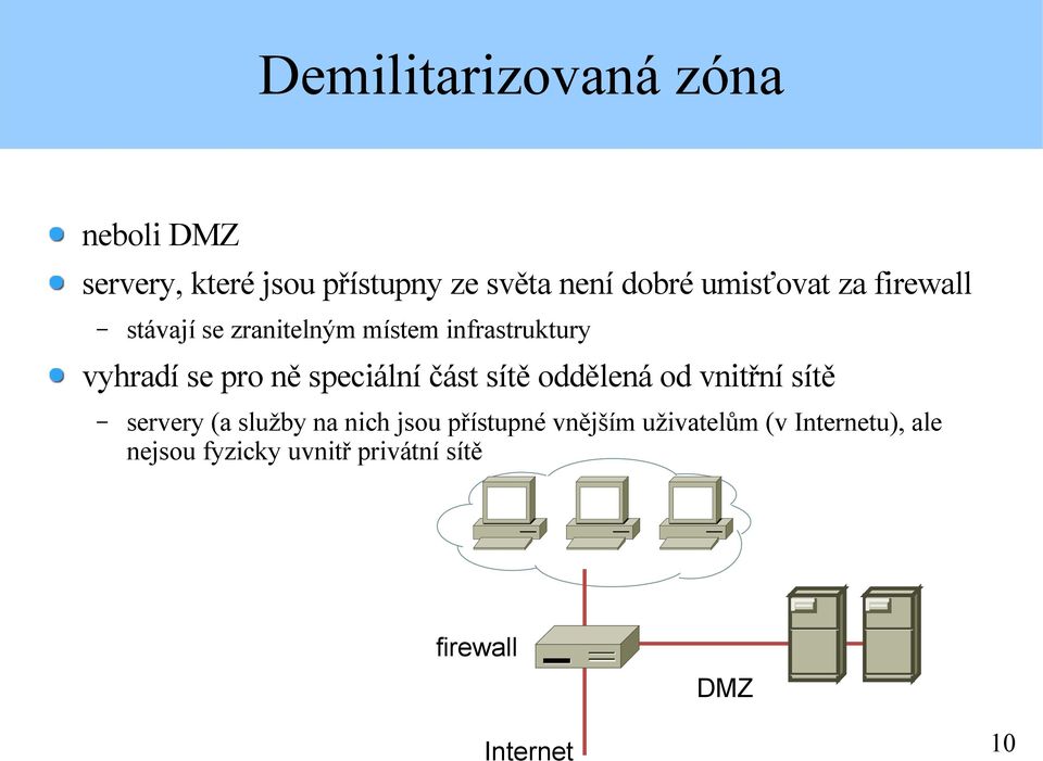speciální část sítě oddělená od vnitřní sítě servery (a služby na nich jsou přístupné