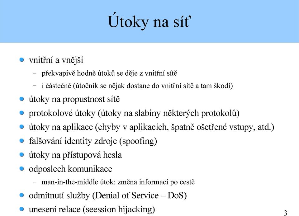 v aplikacích, špatně ošetřené vstupy, atd.