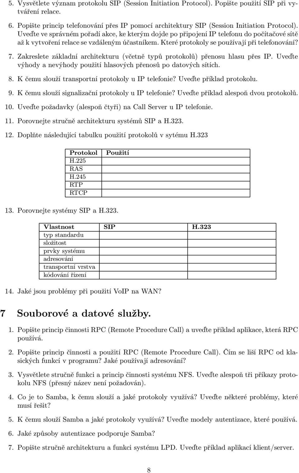 Zakreslete základní architekturu(včetně typů protokolů) přenosu hlasu přes IP. Uveďte výhody a nevýhody použití hlasových přenosů po datových sítích. 8.