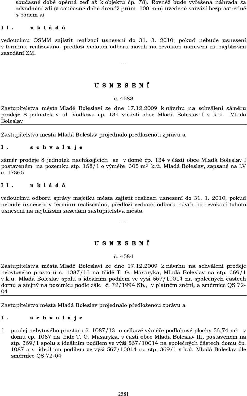 . 3. 2010; pokud nebude usnesení v termínu realizováno, předloží vedoucí odboru návrh na revokaci usnesení na nejbližším zasedání ZM. č. 4583 Zastupitelstva města Mladé Boleslavi ze dne 17.12.