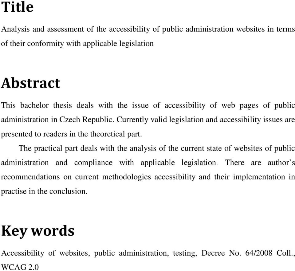 The practical part deals with the analysis of the current state of websites of public administration and compliance with applicable legislation.