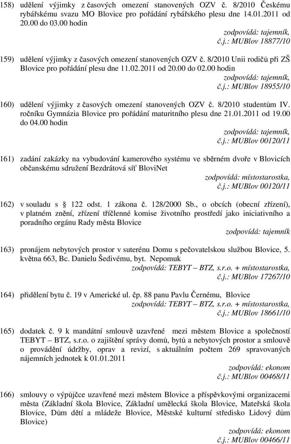 ročníku Gymnázia Blovice pro pořádání maturitního plesu dne 21.01.2011 od 19.00 do 04.00 hodin č.j.