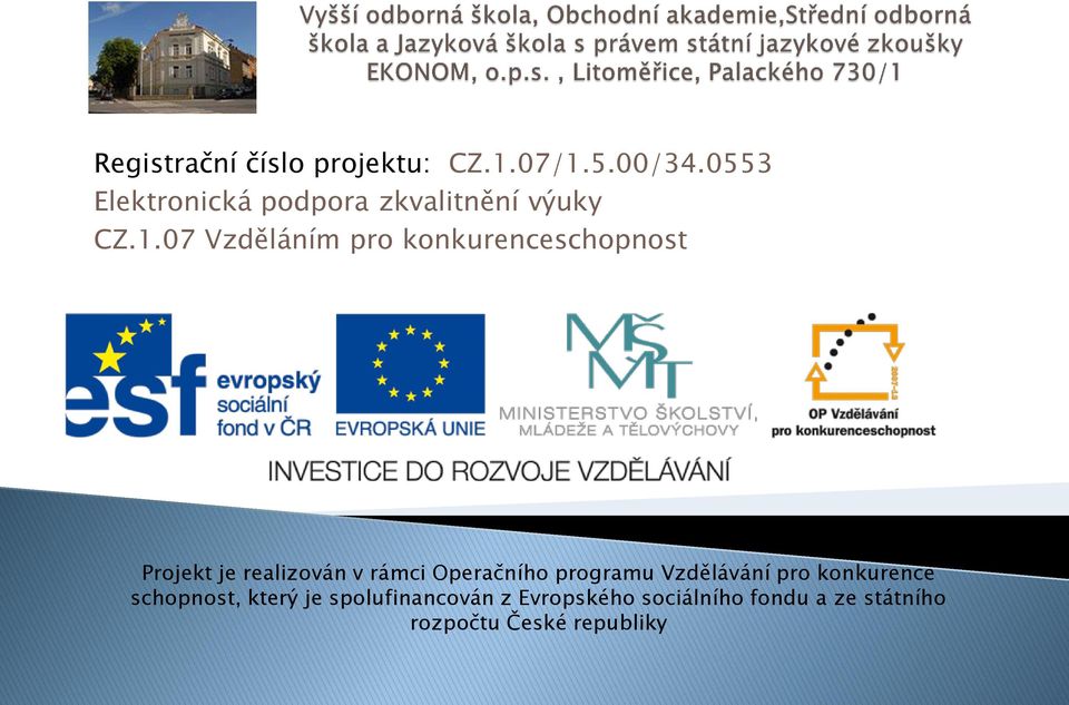 je realizován v rámci Operačního programu Vzdělávání pro konkurence