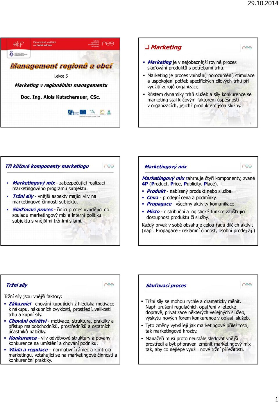 Růstem dynamiky trhů služeb a síly konkurence se marketing stal klíčovým faktorem úspěšnosti i v organizacích, jejichž produktem jsou služby. http://alkut.