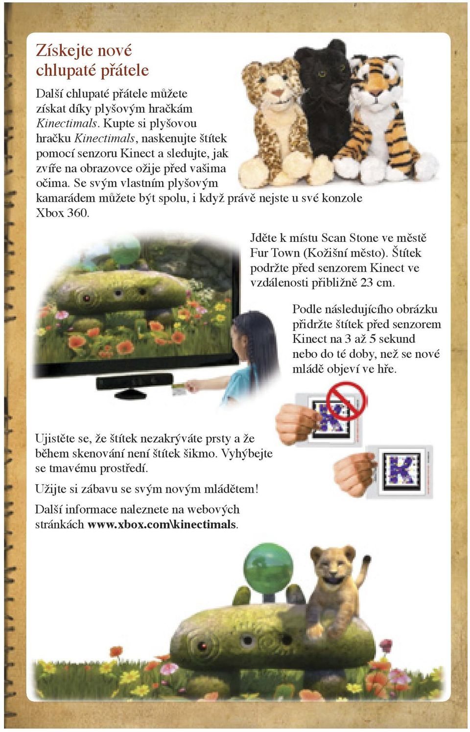 Se svým vlastním plyšovým kamarádem můžete být spolu, i když právě nejste u své konzole Xbox 360. Jděte k místu Scan Stone ve městě Fur Town (Kožišní město).