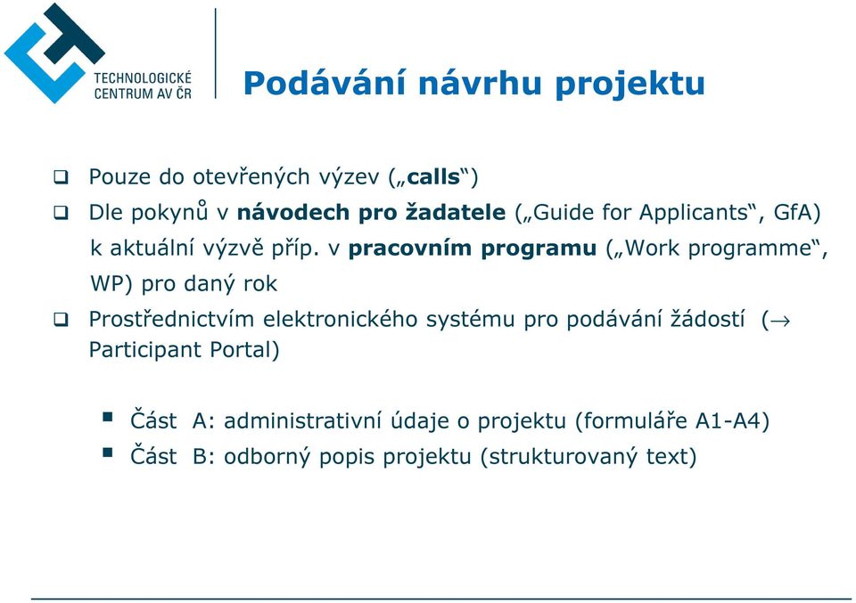 v pracovním programu ( Work programme, WP) pro daný rok Prostřednictvím elektronického systému pro