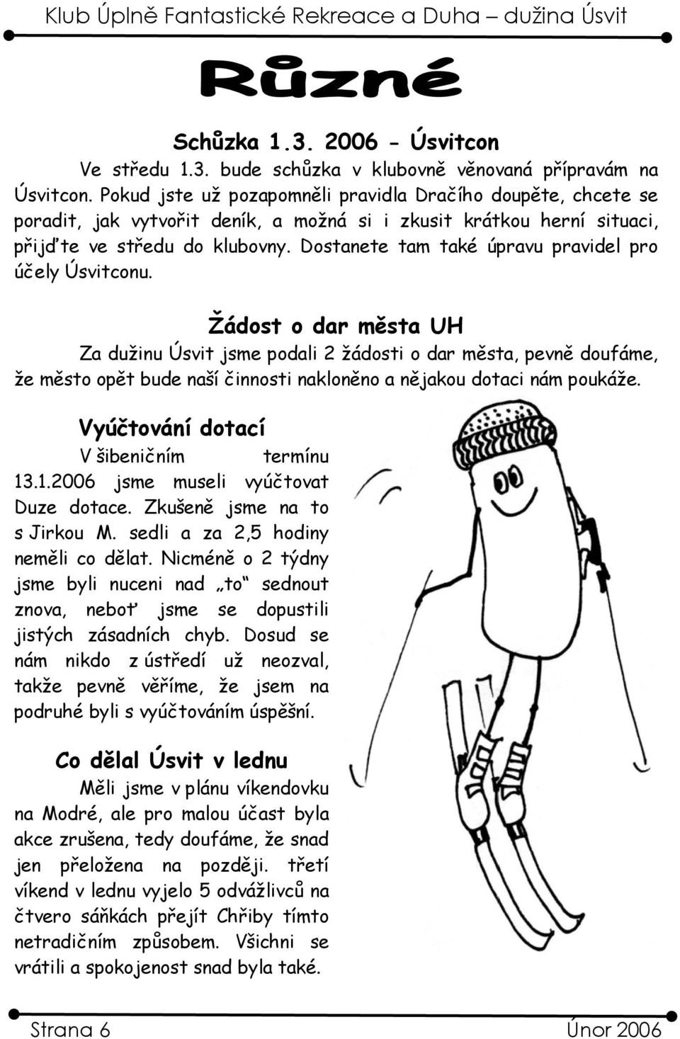 Dostanete tam také úpravu pravidel pro účely Úsvitconu.